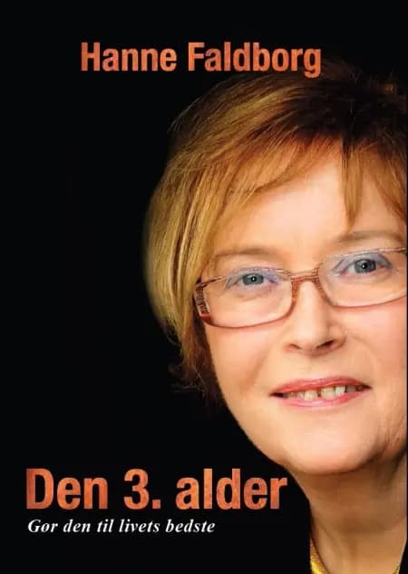 Den 3. alder, gør den til livets bedste af Hanne Faldborg