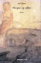 Morgen og aften af Jon Fosse