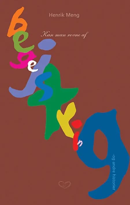 Kan man revne af begejstring? - og andre historier af Henrik Meng