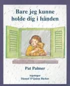 Bare jeg kunne holde dig i hånden af Pat Palmer