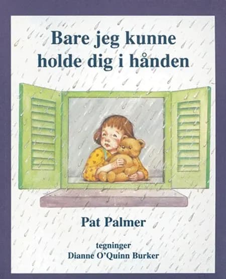 Bare jeg kunne holde dig i hånden af Pat Palmer