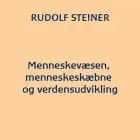 Menneskevæsen, menneskeskæbne og verdensudvikling af Rudolf Steiner