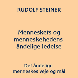 Menneskets og menneskehedens åndelige ledelse af Rudolf Steiner