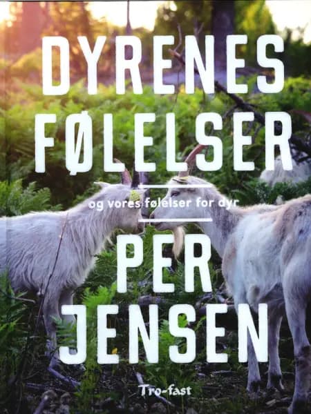 Dyrenes følelser og vores følelser for dyr af Per Jensen