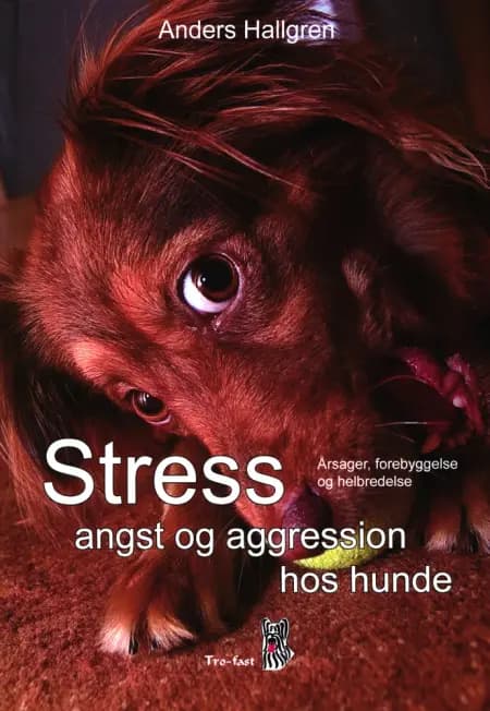 Stress, angst og aggression hos hunde af Anders Hallgren
