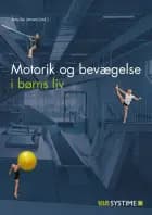 Motorik og bevægelse i børns liv af Bo Vestergård Madsen, Jens-Ole Jensen og Gudrun Gjesing