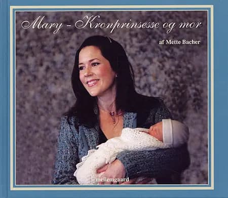 Mary - kronprinsesse og mor af Mette Bacher