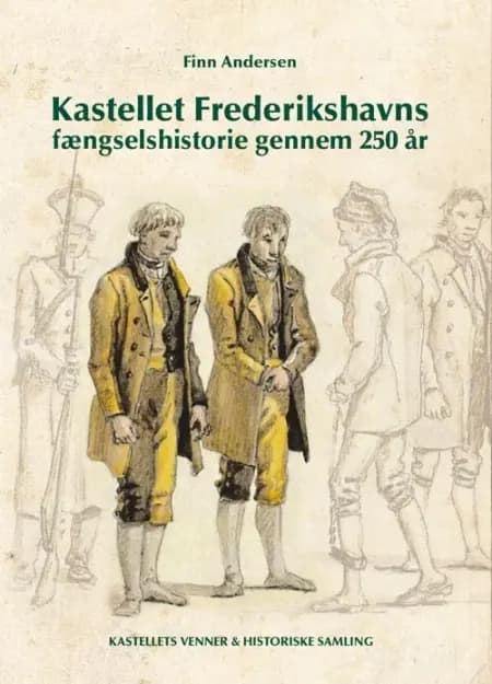 Kastellet Frederikshavns fængselshistorie gennem 250 år af Finn Andersen