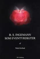 B.S. Ingemann som eventyrdigter af Niels V. Kofoed