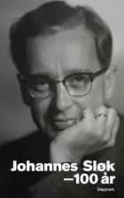 Johannes Sløk - 100 år af Jakob Bek Thomsen, Hans-Jørgen Schanz og Peter Aaboe Sørensen