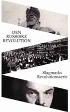 Den Russiske Revolution af Mikkel Flohr, Benjamin Ask Popp-Madsen, Kasper Mikael Jacek og Mathias Hein Jessen