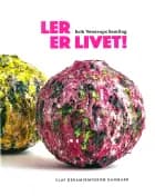 Ler er Livet- Erik Vejstrups Samling af Pia Wirnfeldt, Mikael Wivel og Christina Rauh Oxbøll