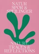 Spor & Spejlinger - Nature Traces & Reflections af Christina Rauh Oxbøll og Pia Wirnfeldt