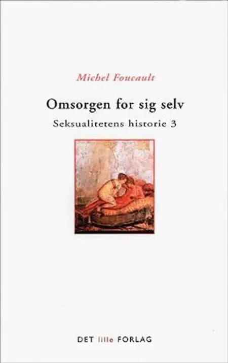 Omsorgen for sig selv af Michel Foucault