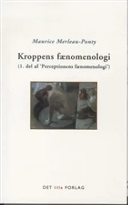 Kroppens fænomenologi af Maurice Merleau-Ponty