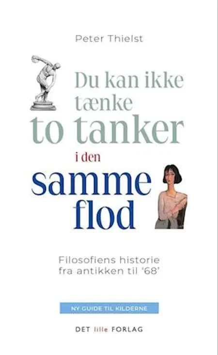 Du kan ikke tænke to tanker i den samme flod af Peter Thielst
