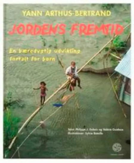 Jordens fremtid af Yann Arthus-Bertrand