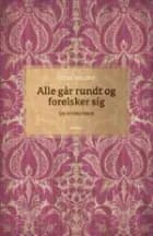 Alle går rundt og forelsker sig af Mads Holger