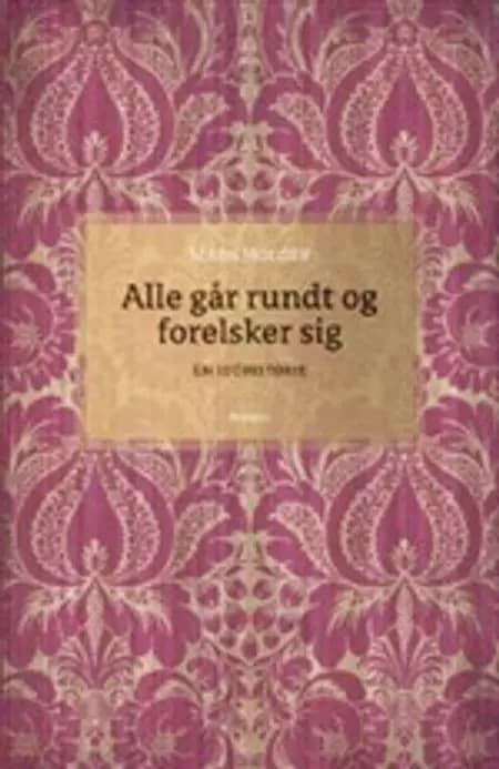 Alle går rundt og forelsker sig af Mads Holger