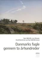 Danmarks fugle gennem to århundreder af Hans Meltofte, David Boertmann og Poul Hald-Mortensen og Lars Dinesen