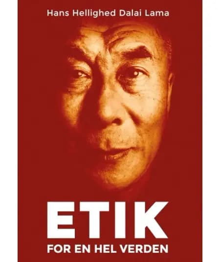ETIK for en hel verden af Hans Hellighed Dalai Lama