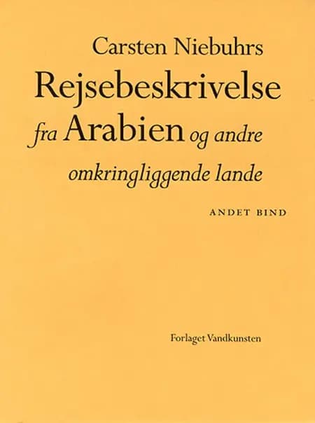 Carsten Niebuhrs Rejsebeskrivelse fra Arabien og andre omkringliggende lande. Bind I af Carsten Niebuhr