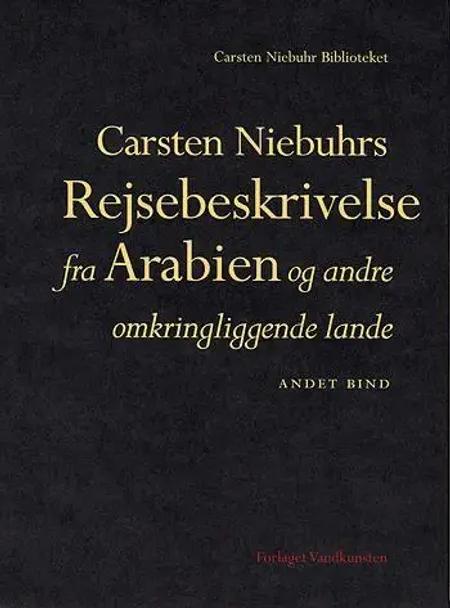 Carsten Niebuhrs Rejsebeskrivelse fra Arabien og andre omkringliggende lande. Bind II af Carsten Niebuhr