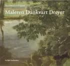 Suzanne Ludvigsen: Maleren Dankvart Dreyer - Bind 1-2 af Suzanne Ludvigsen