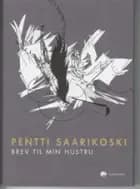 Brev til min hustru af Pentti Saarikoski
