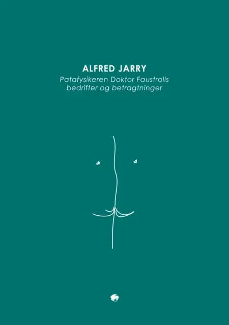 Patafysikeren Doktor Faustrolls bedrifter og betragtninger af Alfred Jarry