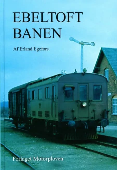 Ebeltoft-Trustrup Jernbane af Erland Egefors