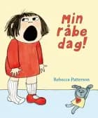 Min råbedag! af Rebecca Patterson