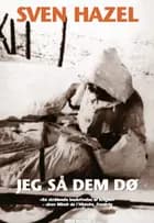 Jeg så dem dø af Sven Hazel