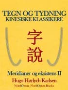 Tegn og tydning. Kinesiske klassikere af Hugo Hørlych Karlsen