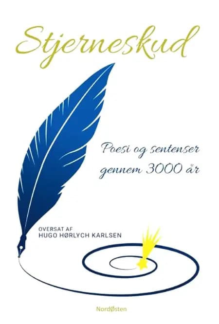 Stjerneskud. Poesi og sentenser gennem 3000 år af Diverse forfattere fra 1100 f.v.t. til 1950 e.v.t.