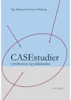 Casestudier i profession og uddannelse af Kirsten Margeret Højberg og Åge Rokkjær