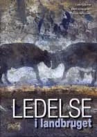 Ledelse i landbruget af Lotte Lüscher og Thomas Asmussen og Bent Vestergaard