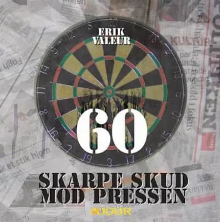 60 skarpe skud mod pressen af Erik Valeur