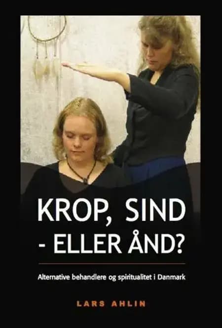 Krop, sind - eller ånd? af Lars Ahlin