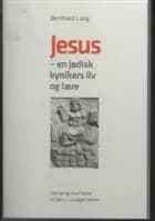 Jesus - en jødisk kynikers liv og lære af Bernhard Lang