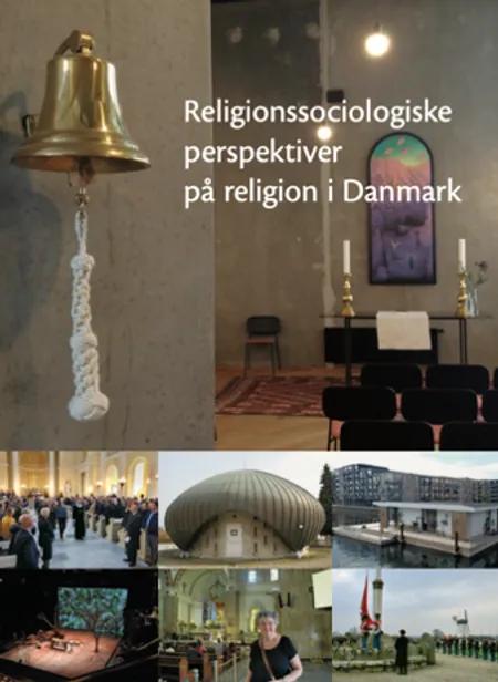 Religionssociologiske perspektiver på religion i Danmark af Annika Hvithamar