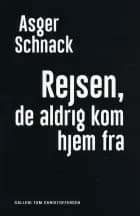 Rejsen, de aldrig kom hjem fra af Asger Schnack
