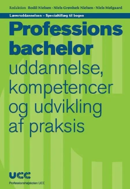 Læreruddannelsen - Specialtillæg til bogen 'Professionsbachelor - uddannelse, kompetencer og udvikling af praksis' af Niels Grønbæk Nielsen