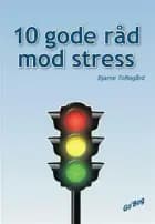 10 gode råd mod stress af Bjarne Toftegård