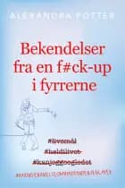 Bekendelser fra en f#ck-up i fyrrerne af Alexandra Potter