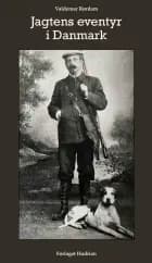 Jagtens eventyr i Danmark af Valdemar Rørdam