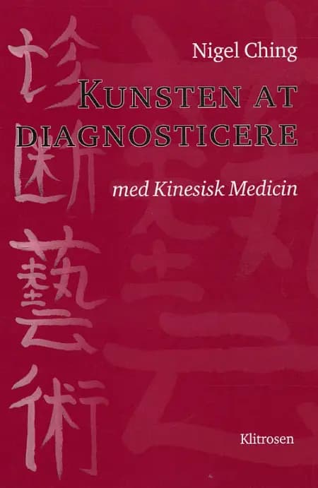 Kunsten at diagnosticere med kinesisk medicin af Nigel Ching