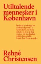 Utiltalende mennesker i København af Rehné Christensen