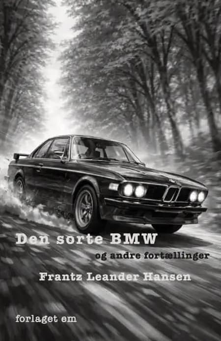Den sorte BMW - og andre fortællinger af Frantz Leander Hansen