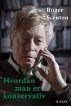 Hvordan man er konservativ af Roger Scruton